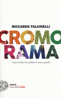 Cromorama - come il colore ha cambiato il nostro sguardo 