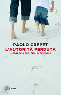 Autorita' perduta - il coraggio che i figli ci chiedono 