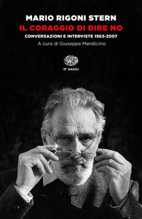Coraggio di dire no - conversazioni e interviste 1963 - 2007 