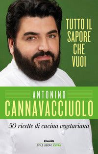 Tutto il sapore che vuoi - 50 ricette di cucina vegetariana 