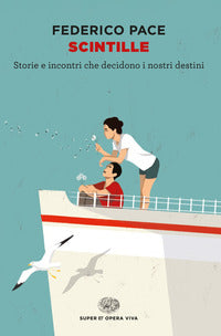 Scintille - storie e incontri che decidono i nostri destini 