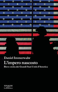 Impero nascosto - breve storia dei grandi stati uniti d'america 
