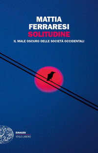 Solitudine - il male oscuro delle societa' occidentali 