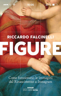 Figure - come funzionano le immagini dal rinascimento a instagram 