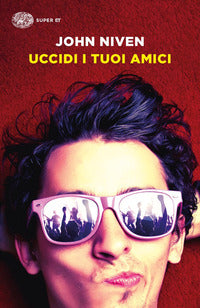Uccidi i tuoi amici 
