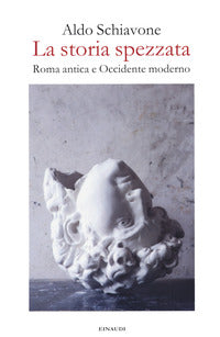 Storia spezzata - roma antica e occidente moderno 