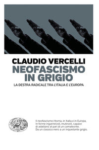 Neofascismo in grigio - la destra radicale tra l'italia e l'europa 