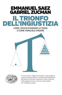 Trionfo dell'ingiustizia - come i ricchi evadono le tasse e come fargliele pagare 