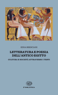 Letteratura e poesia dell'antico egitto. cultura e societa' attraverso i testi 