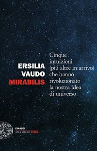 Mirabilis - cinque intuizioni (piu' altre in arrivo) che hanno rivoluzionato la nostra idea di un 