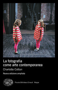 Fotografia come arte contemporanea - nuova edizione ampliata 