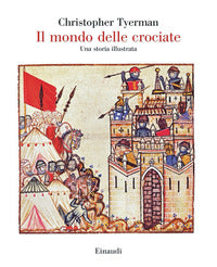 Mondo delle crociate - una storia illustrata 