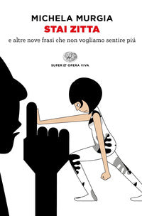 Stai zitta e altre nove frasi che non vogliamo sentire piu' 