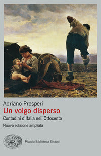 Volgo disperso - contadini d'italia nell'ottocento 
