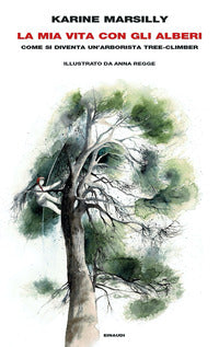 Mia vita con gli alberi - come si diventa un'arborista tree-climber 