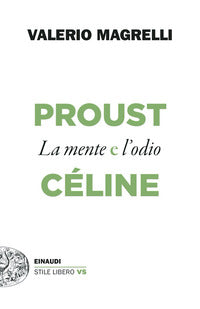 Proust e celine la mente e l'odio 