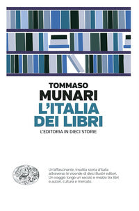 Italia dei libri - l'editoria in dieci storie 