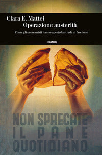 Operazione austerita' - come gli economisti hanno aperto la strada al fascismo 