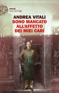 Sono mancato all'affetto dei miei cari 