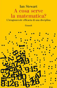 A cosa serve la matematica ? l'irragionevole efficacia di una disciplina 