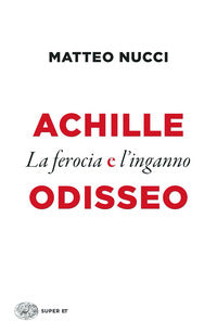 Achille odisseo la ferocia e l'inganno 