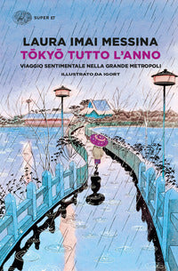 Tokyo tutto l'anno - viaggio sentimentale nella grande metropoli 