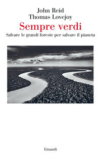 Sempre verdi - salvare le grandi foreste per salvare il pianeta 