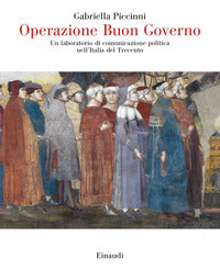 Operazione buon governo - un laboratorio di comunicazione politica nell'italia del 300 