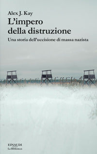 Impero della distruzione - una storia dell'uccisione di massa nazista 