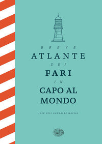 Breve atlante dei fari in capo al mondo 
