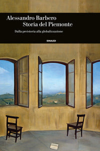 Storia del piemonte - dalla preistoria alla globalizzazione 