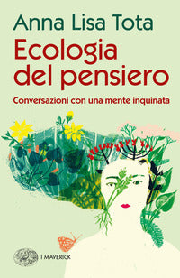 Ecologia del pensiero - conversazioni con una mente inquinata 