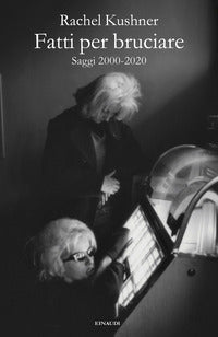 Fatti per bruciare - saggi 2000 - 2020 