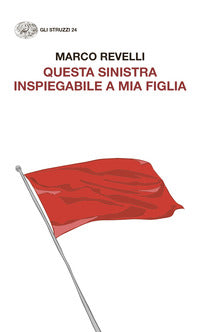 Questa sinistra inspiegabile a mia figlia 