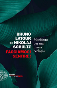 Facciamoci sentire ! manifesto per una nuova ecologia 
