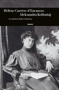 Aleksandra kollontaj - la valchiria della rivoluzione 