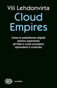 Cloud empires - come le piattaforme digitali stanno superando gli stati e come possiamo riprendere 