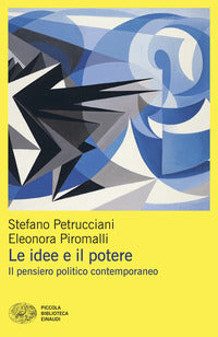 Idee e il potere - il pensiero politico contemporaneo 