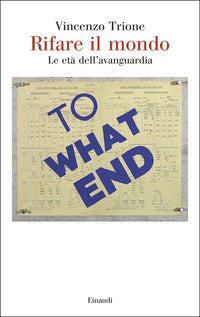 Rifare il mondo - le eta' dell'avanguardia 
