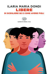 Libere - di scegliere se e come avere figli 