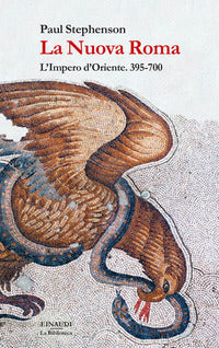 Nuova roma - l'impero d'oriente 395 - 700 