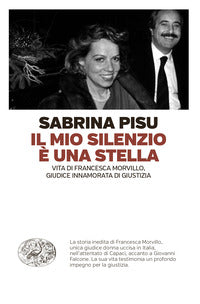 Mio silenzio e' una stella - vita di francesca morvillo giudice innamorata di giustizia 