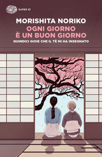 Ogni giorno e' un buon giorno - quindici gioie che il te' mi ha insegnato 