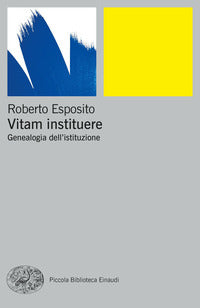 Vitam instituere - genealogia dell'istituzione 