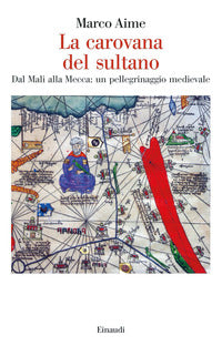 Carovana del sultano - dal mali alla mecca: un pellegrinaggio medievale 
