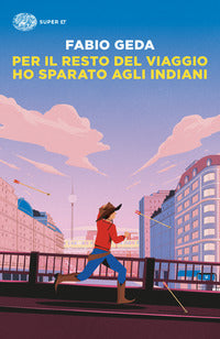 Per il resto del viaggio ho sparato agli indiani 