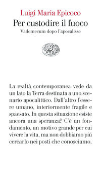 Per custodire il fuoco - vademecum dopo l'apocalisse 