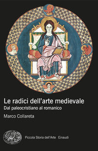 Radici dell'arte medievale - dal paleocristiano al romanico 