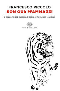 Son qui m'ammazzi - i personaggi maschili nella letteratura italiana 