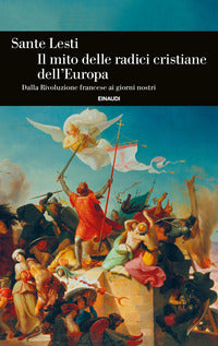 Mito delle radici cristiane dell'europa - dalla rivoluzione francese ai giorni nostri 